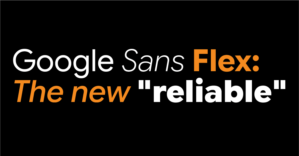 Google Sans Flex: The new “reliable” for the modern web